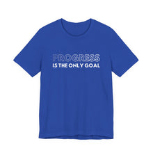 Load image into Gallery viewer, Progress Is The Only Goal Tee 1