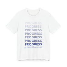 Load image into Gallery viewer, Progress Is The Only Goal Tee 2