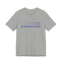 Load image into Gallery viewer, Progress Is The Only Goal Tee 1
